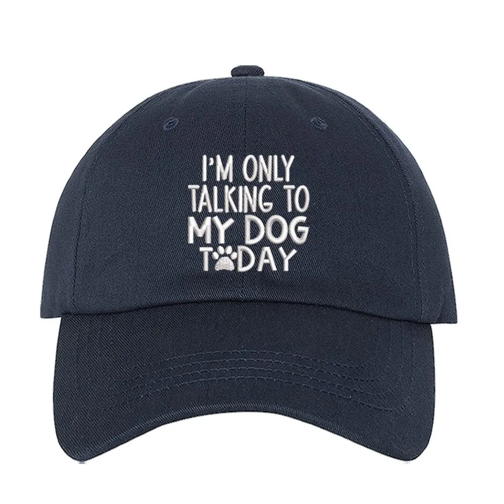 I'm Only talking to my Dog Baseball Hat