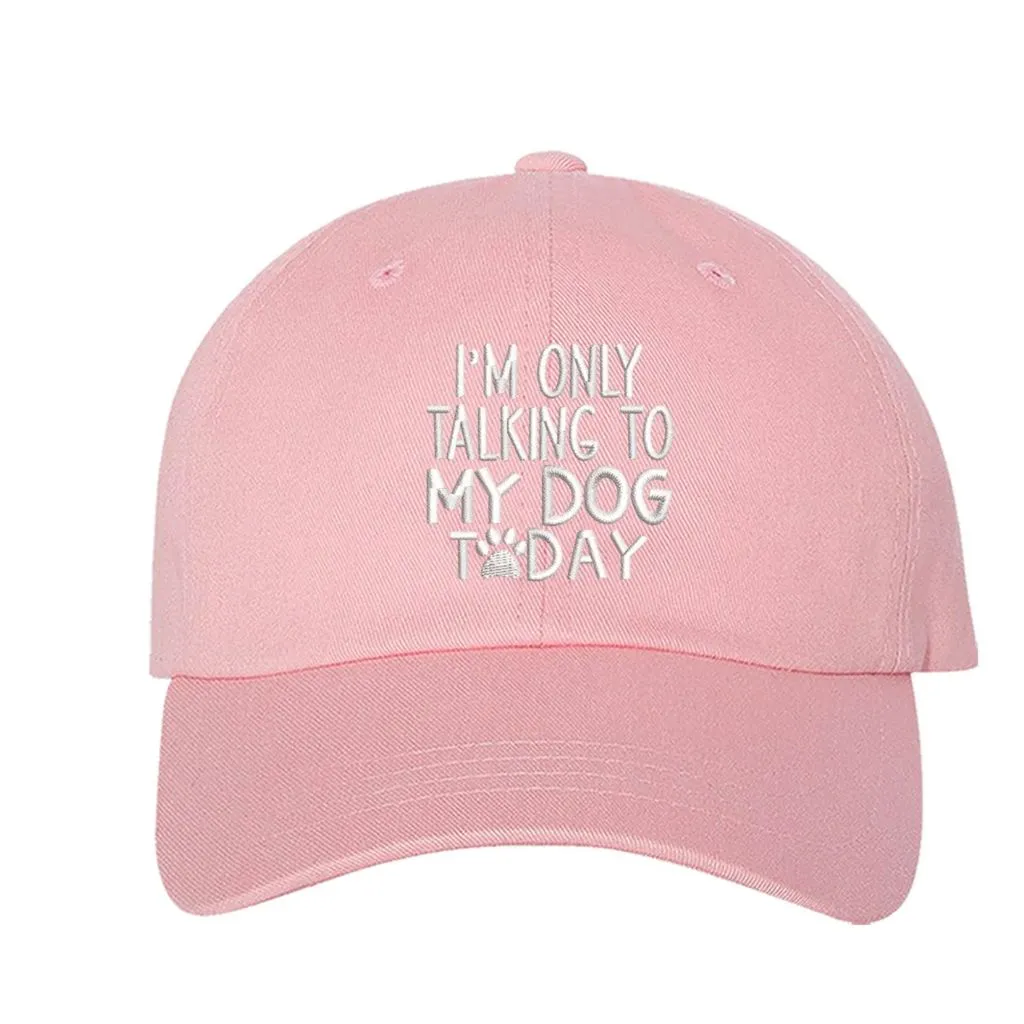 I'm Only talking to my Dog Baseball Hat