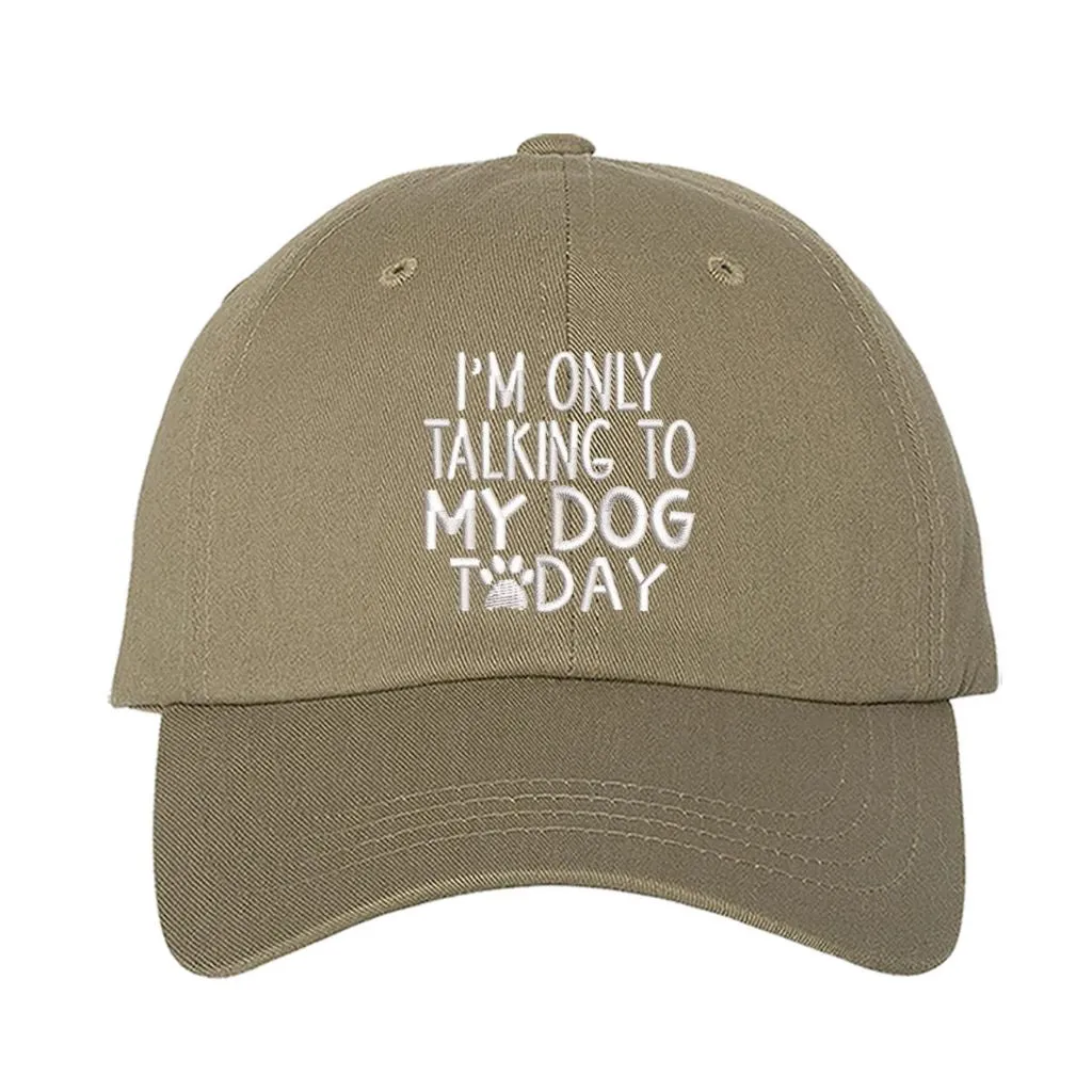 I'm Only talking to my Dog Baseball Hat