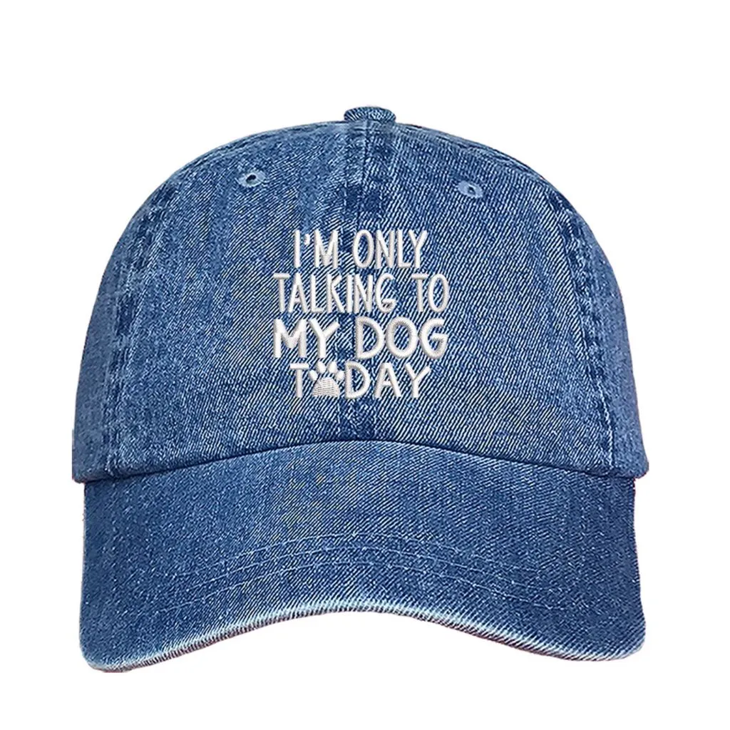 I'm Only talking to my Dog Baseball Hat